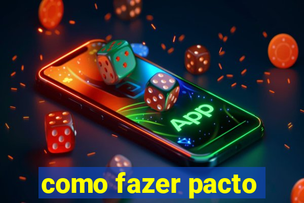 como fazer pacto